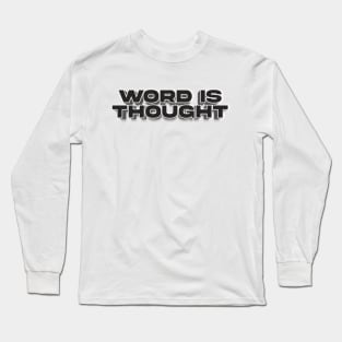 Word is Thought - Motivational Quote Long Sleeve T-Shirt
